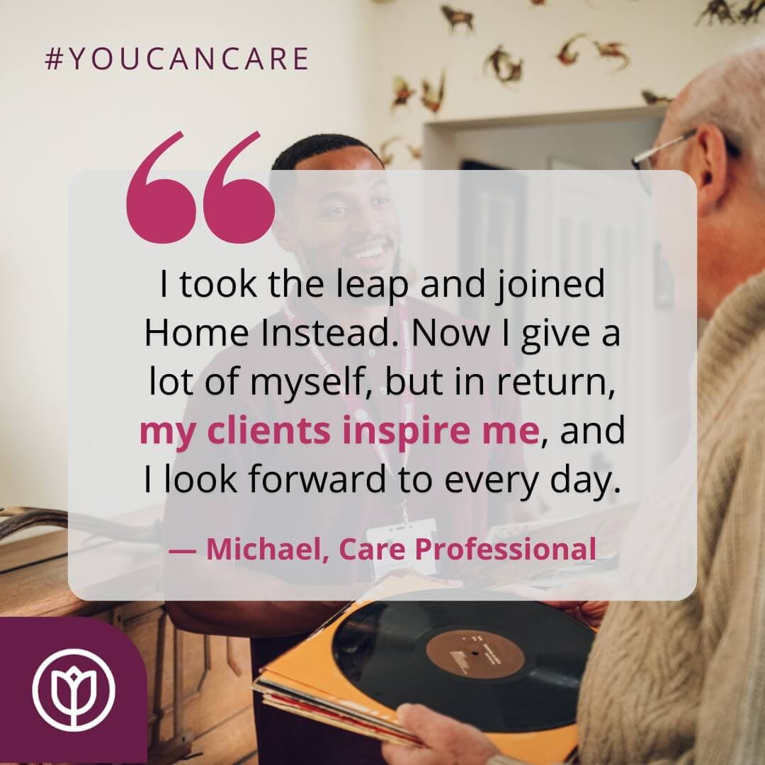 Two people talking indoors. Quote emphasizes finding inspiration in caregiving work at Home Instead. #YouCanCare. - Home Instead