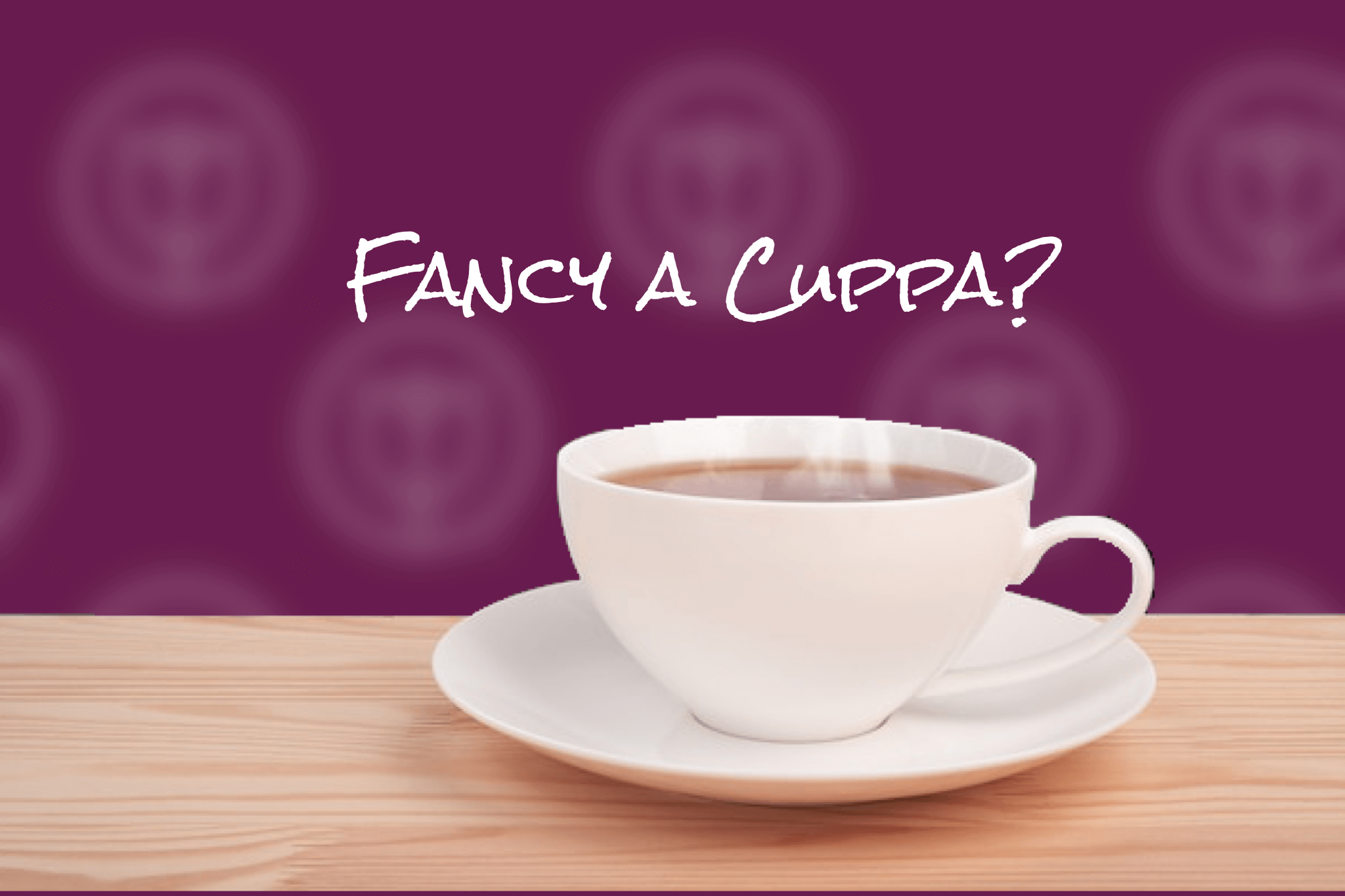 A steaming cup of tea on a table with the text "Fancy a Cuppa?" against a purple background. - Home Instead