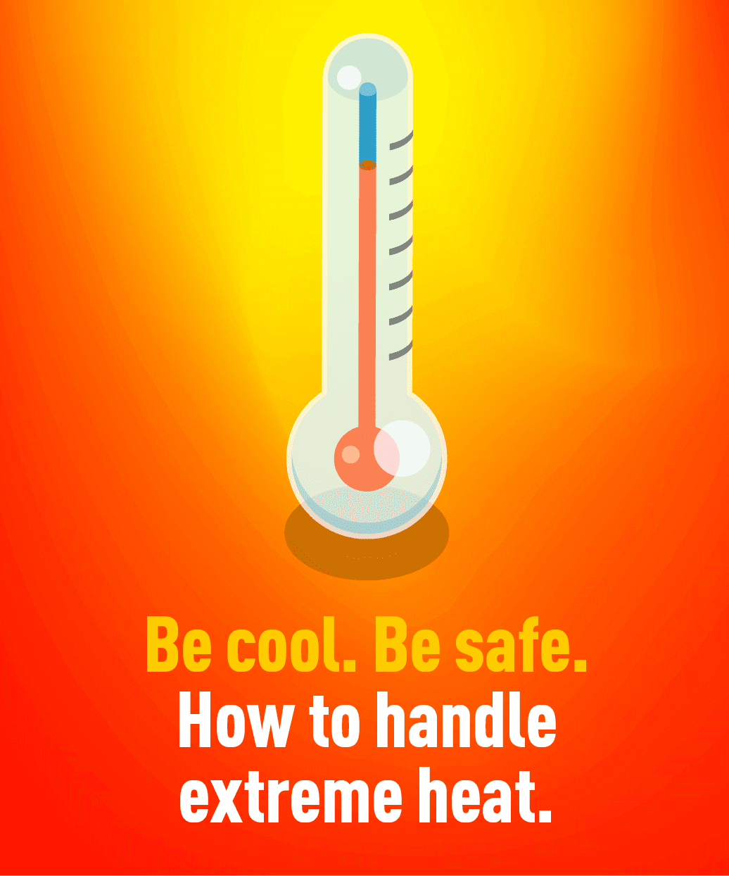 Illustration of a thermometer in heat with text "Be cool. Be safe. How to handle extreme heat." on a gradient red-orange background. - Home Instead