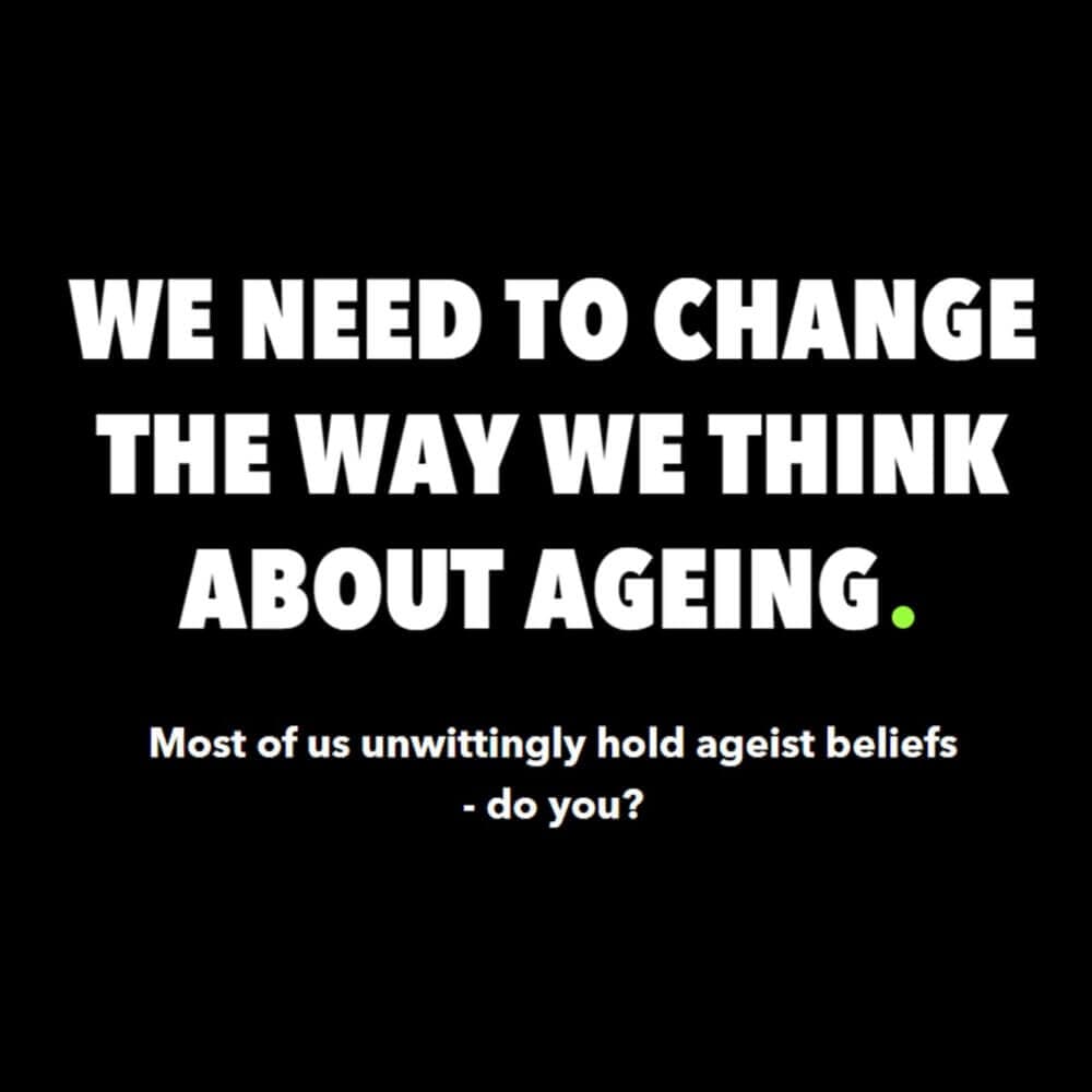 Bold text: "WE NEED TO CHANGE THE WAY WE THINK ABOUT AGEING." Smaller text: "Most of us unwittingly hold ageist beliefs - do you?. - Home Instead