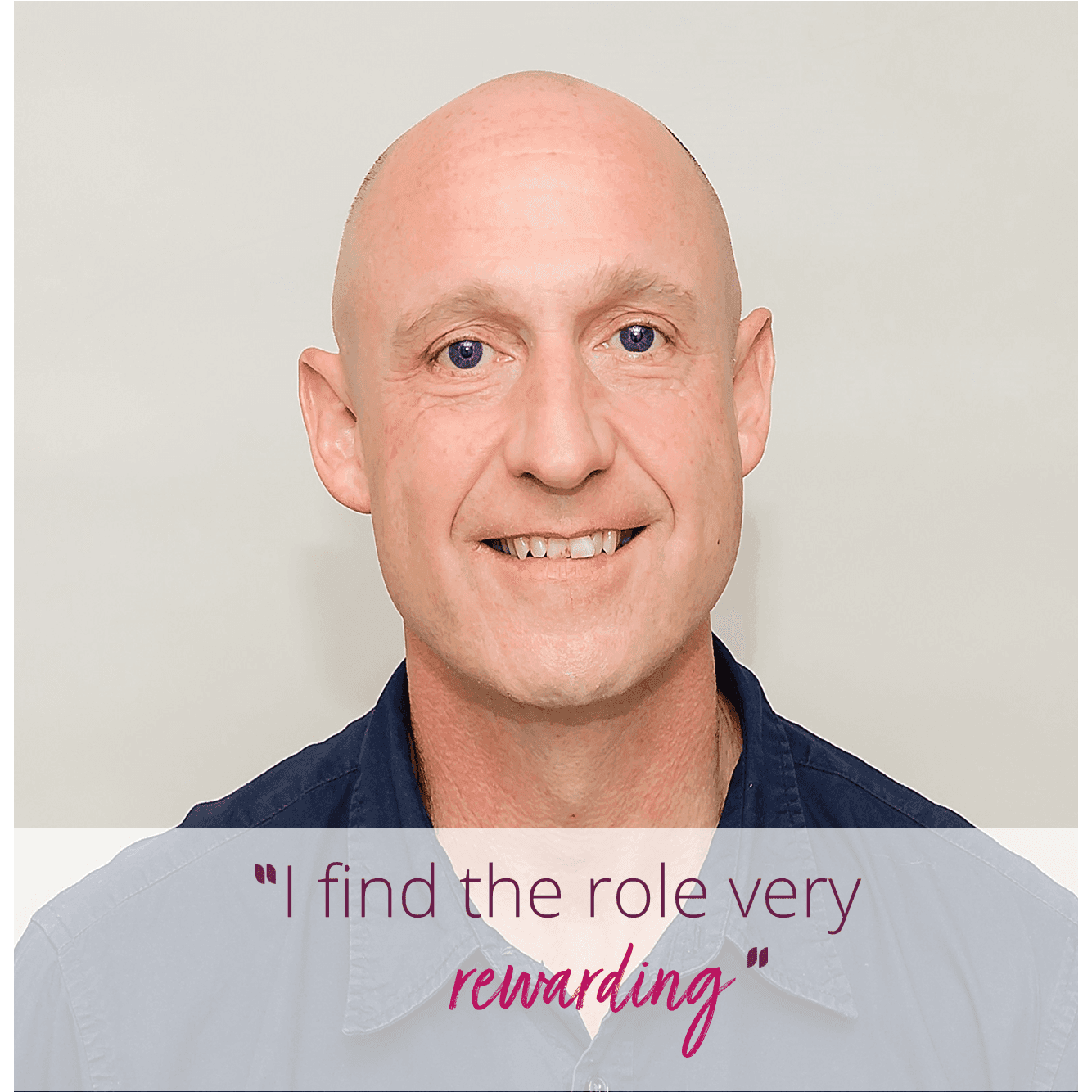 A smiling bald man in a dark shirt with the text "I find the role very rewarding" at the bottom. - Home Instead