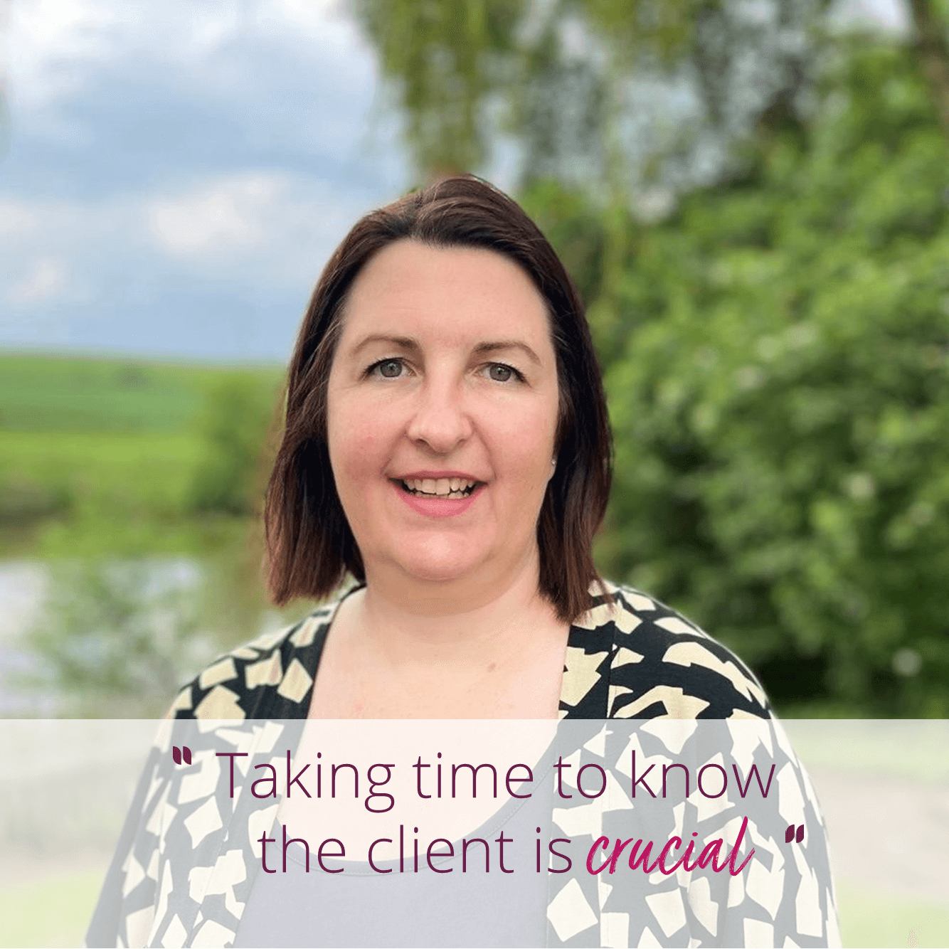 A Picture of our Care Pro Suzanne with the quote: "taking time to know the client is crucial"