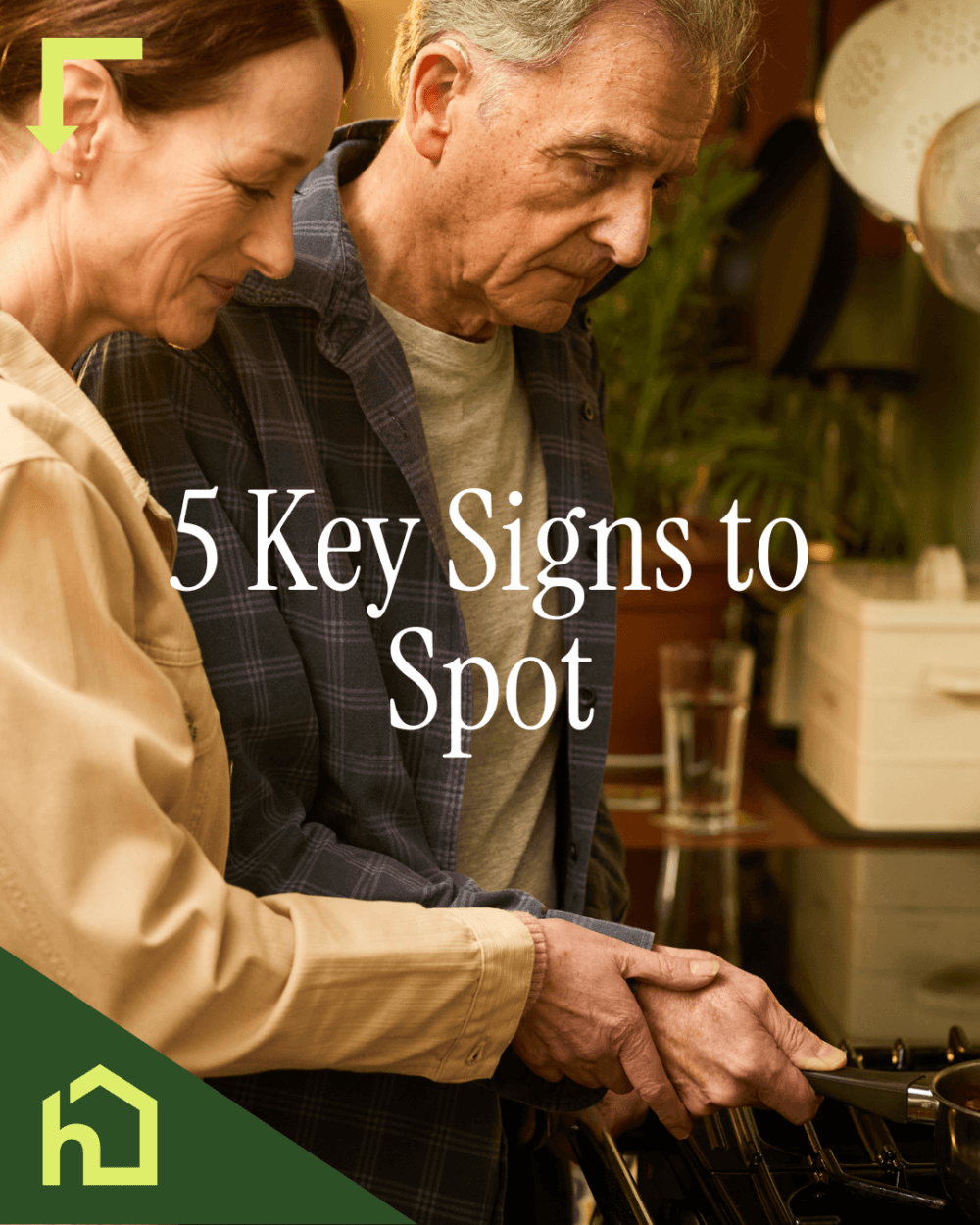 A woman gently helps an older man who appears uncertain while using a stove, showing possible signs of needing assistance. The text reads, "5 Key Signs to Spot," introducing early indicators that a loved one might require care. A green house-shaped logo is displayed in the corner.