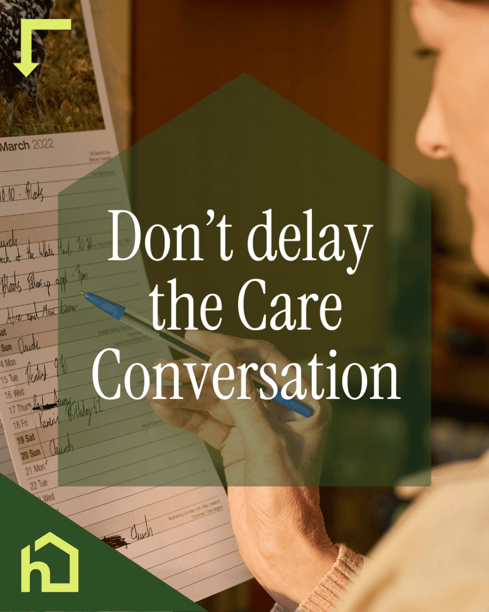 A person holding a pen points to a calendar page for March 2022, with the text 'Don’t delay the Care Conversation' overlaid in bold white letters. The image emphasizes the importance of timely discussions about care needs. A green house-shaped logo appears in the corner.