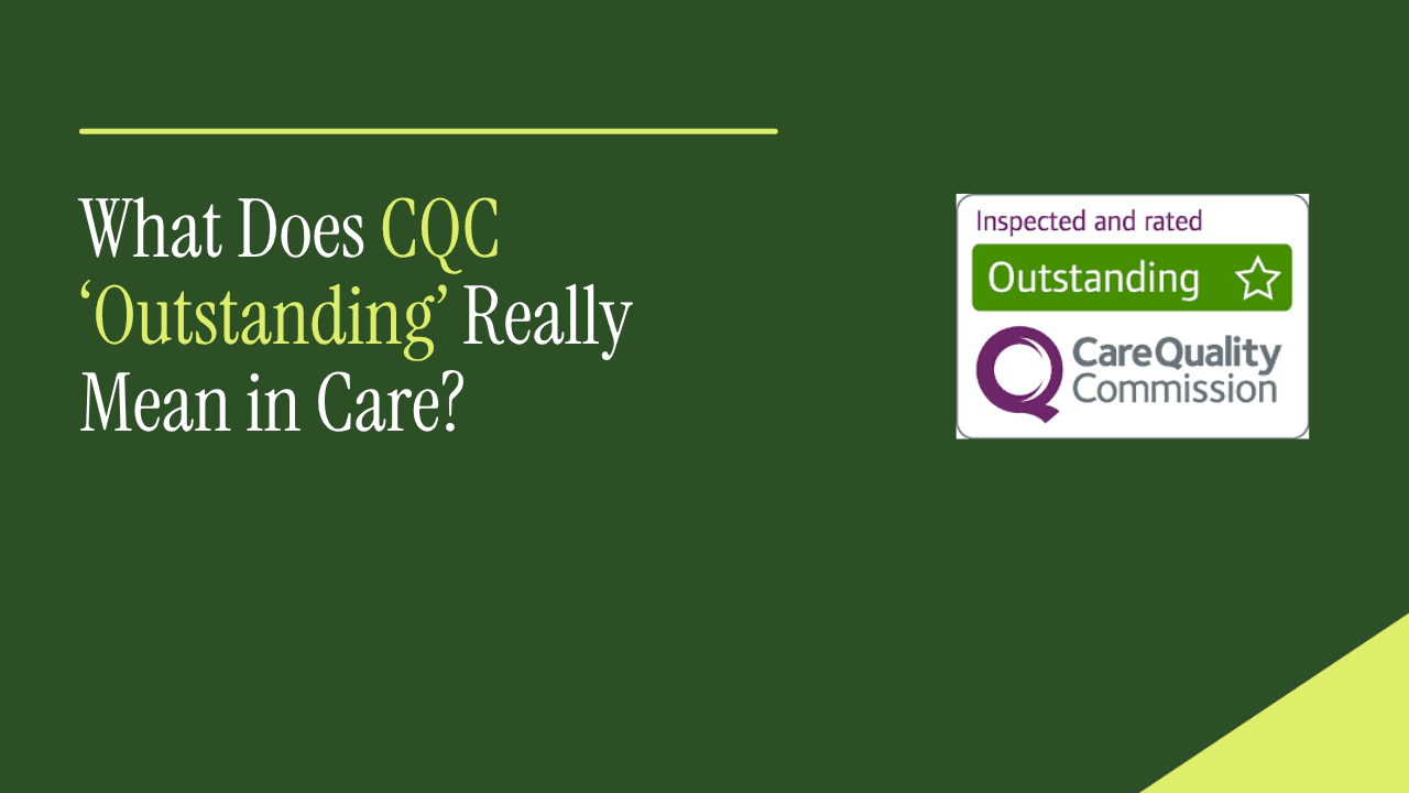 What Does CQC ‘Outstanding’ Really Mean in Care?