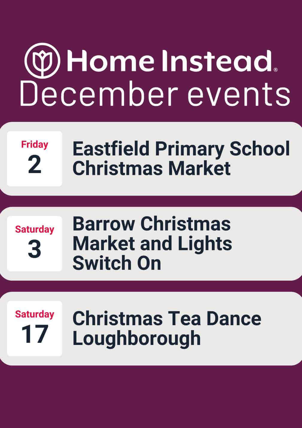 Home Instead December events: Eastfield Primary School Christmas Market on Dec 2, Barrow Christmas Market Dec 3, Christmas Tea Dance Loughborough Dec 17. - Home Instead