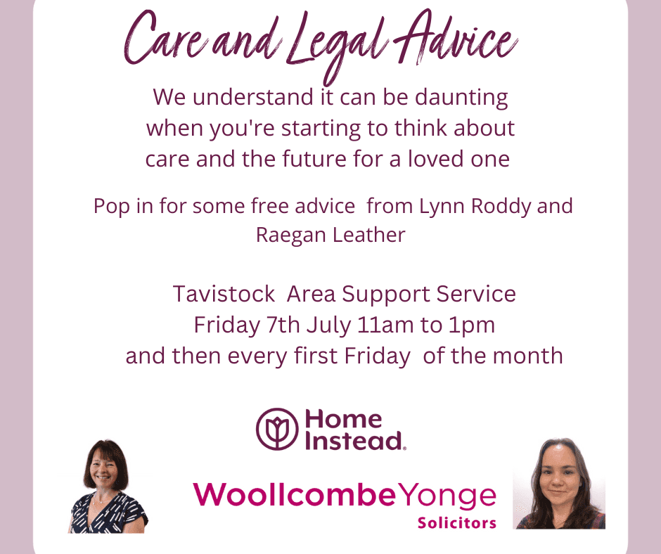 Flyer for care and legal advice event on July 7th, 11am-1pm at Tavistock, with photos of two women and organizer logos. - Home Instead