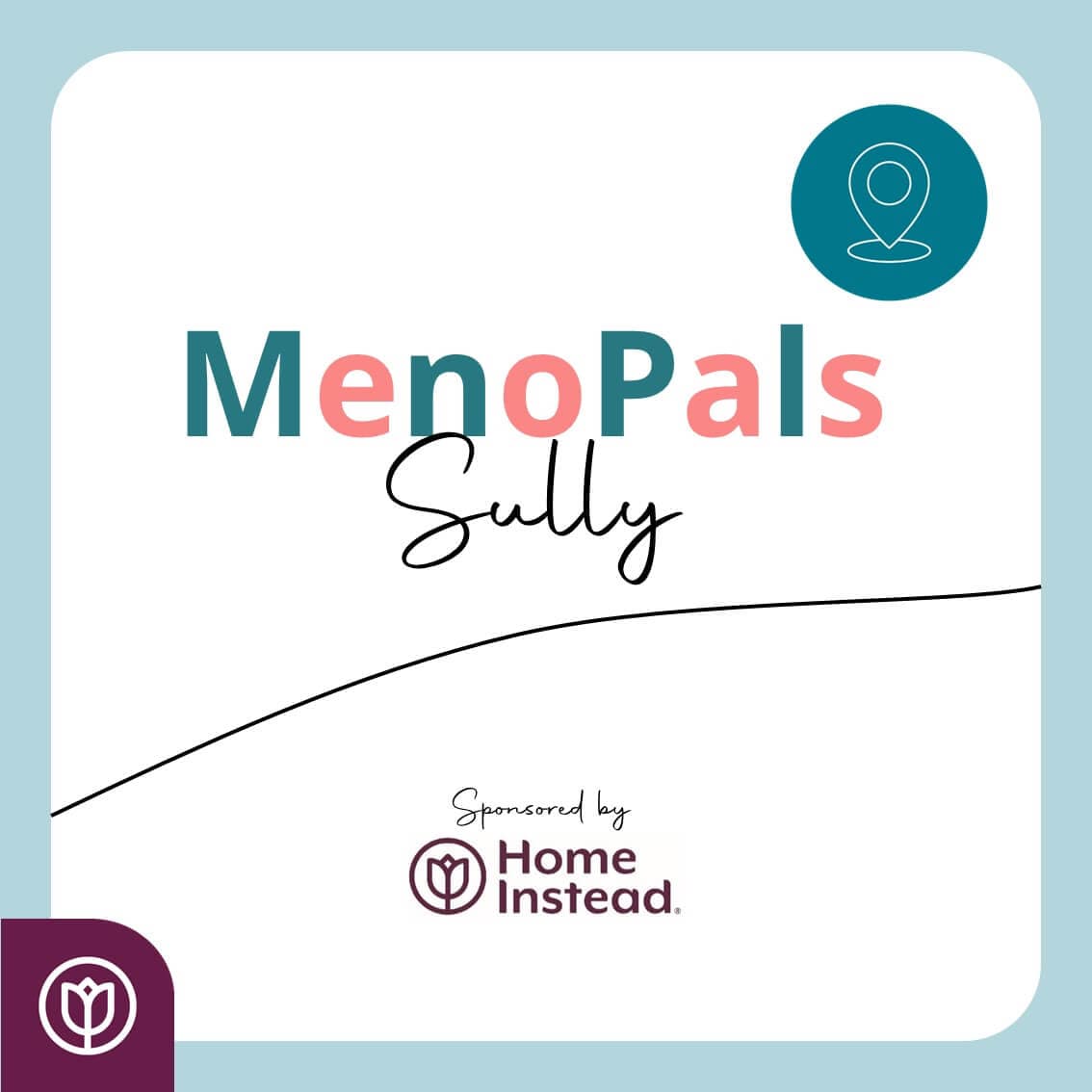 White background with text "MenoPals Sully" and logos for "Home Instead" and a flower symbol. - Home Instead