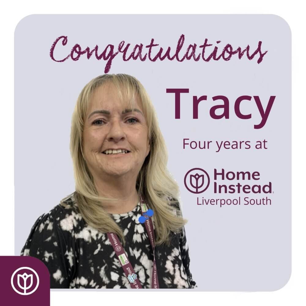Congratulations Tracy for four years at Home Instead Liverpool South. - Home Instead