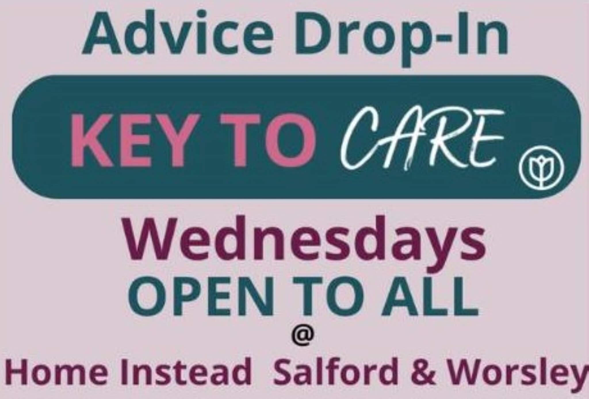 Sign reading, "Advice Drop-In KEY TO CARE. Wednesdays OPEN TO ALL @ Home Instead Salford & Worsley. - Home Instead