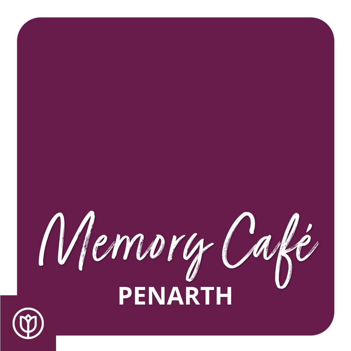 White text "Memory Café Penarth" on a burgundy background with a small flower icon in the bottom left corner. - Home Instead