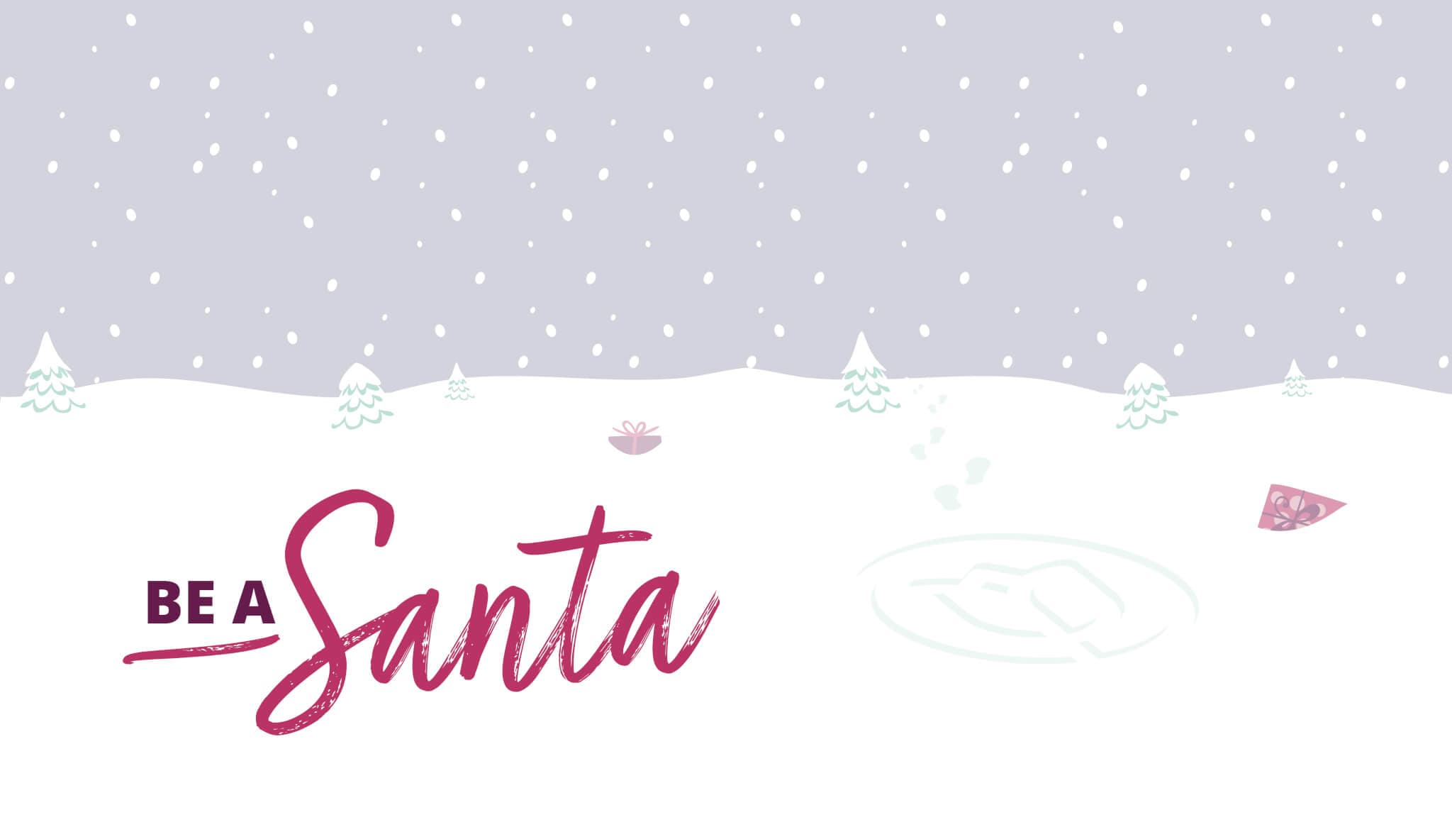 Illustration of a snowy landscape with the words "Be a Santa" in red text. Scattered trees and snowflakes in the background. - Home Instead