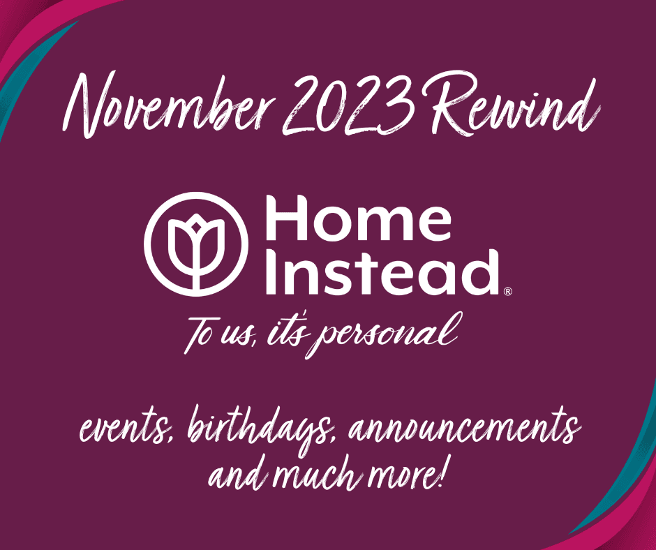 November 2023 Rewind by Home Instead, featuring events, birthdays, announcements, and more. - Home Instead