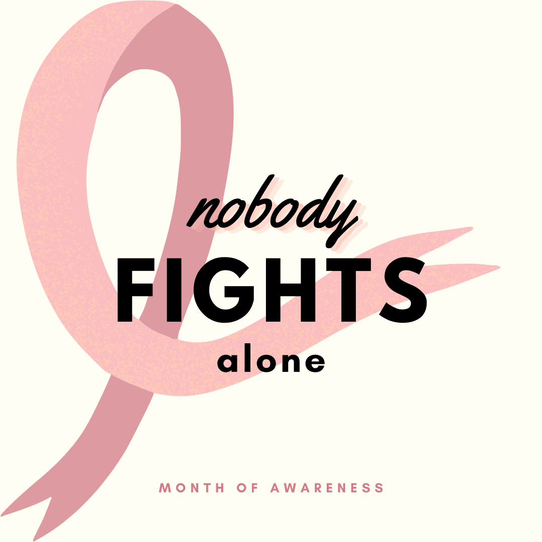 A pink ribbon with the text "nobody fights alone. Month of awareness. - Home Instead