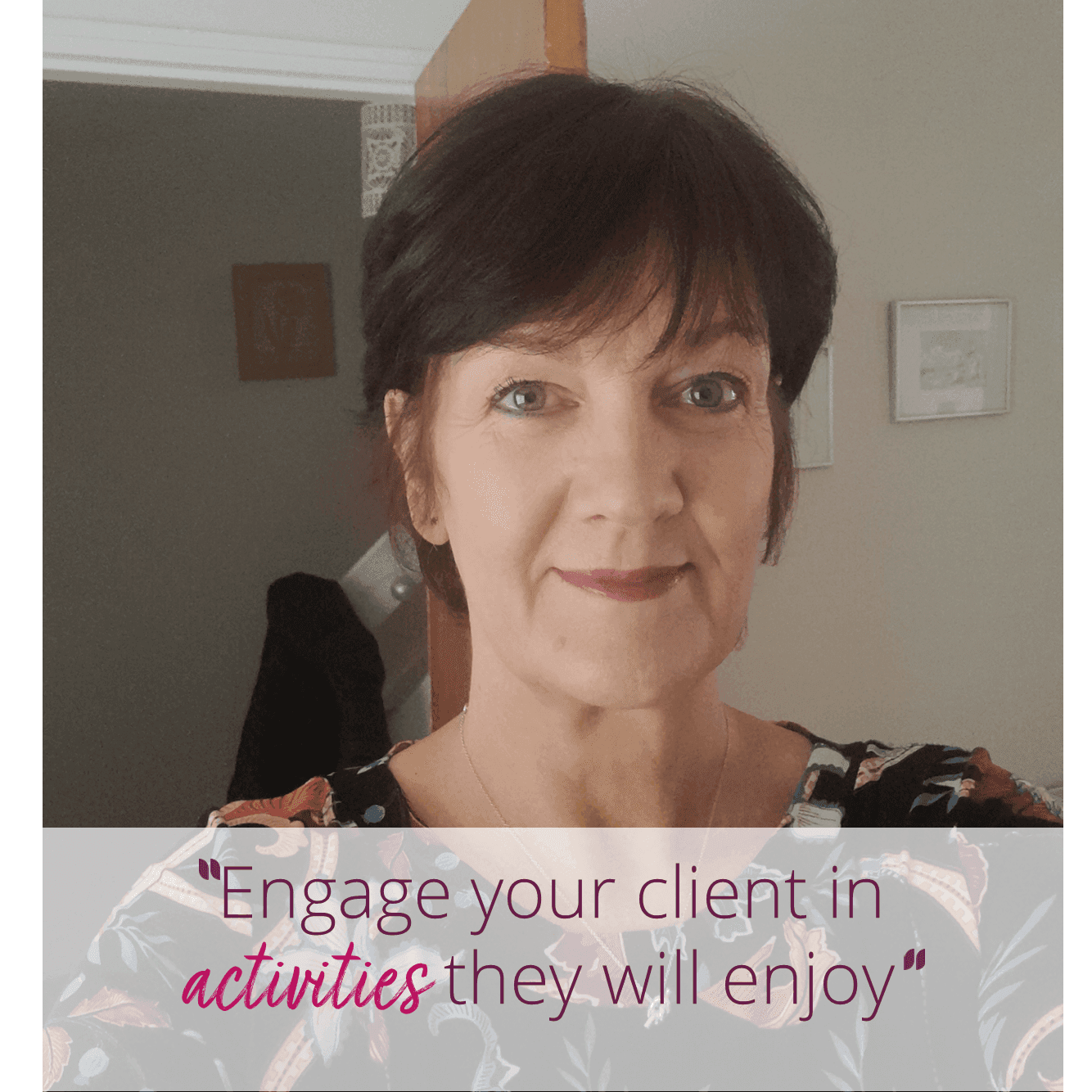 A woman smiling indoors with the text: "Engage your client in activities they will enjoy" written below. - Home Instead