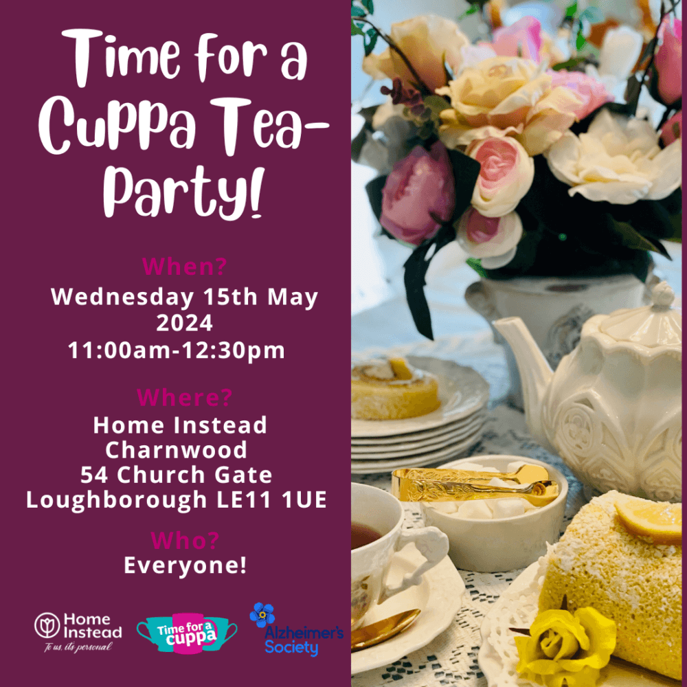 Flyer for a "Time for a Cuppa" tea party on May 15, 2024, from 11 AM to 12:30 PM. Event location: Home Instead, Charnwood. - Home Instead