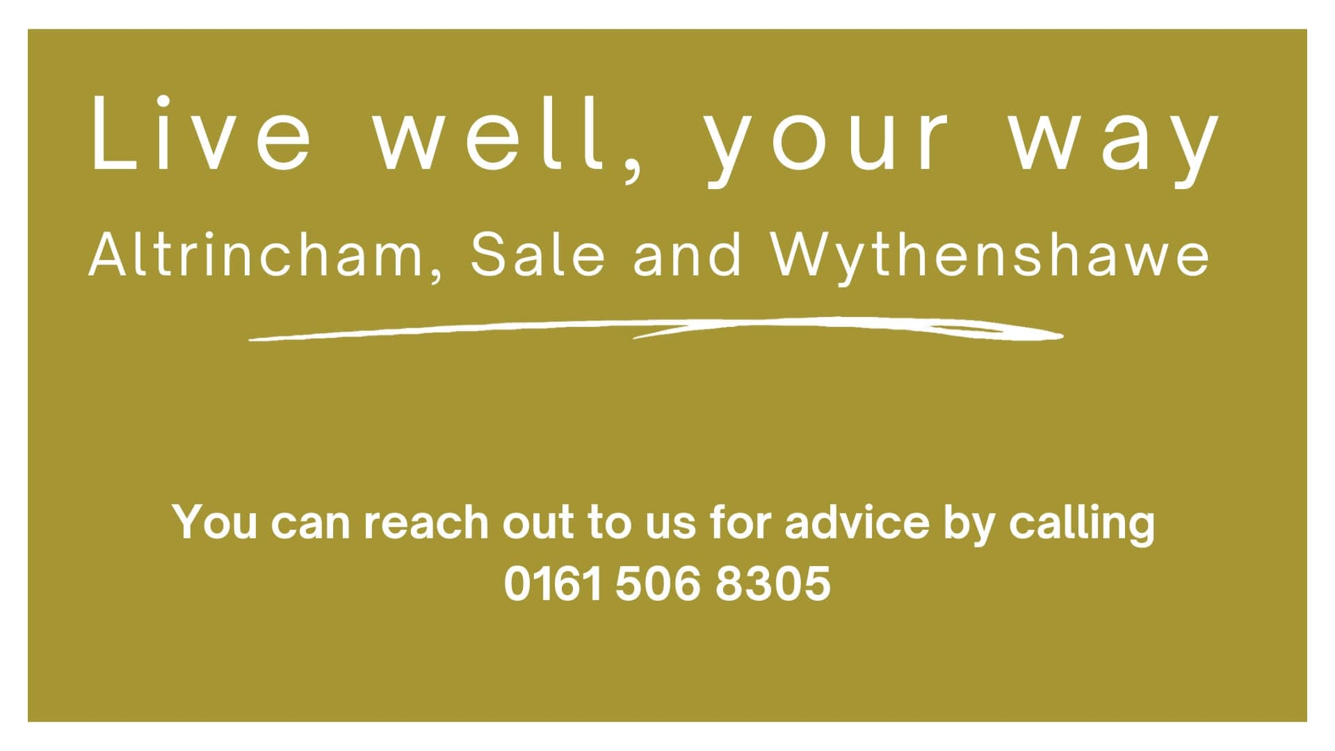 Text on a mustard background reads: "Live well, your way - Altrincham, Sale, and Wythenshawe" with a contact number 0161 506 8305. - Home Instead
