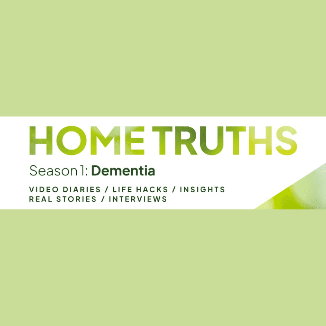 Banner reads: "Home Truths Season 1: Dementia. Video diaries, life hacks, insights, real stories, interviews. - Home Instead