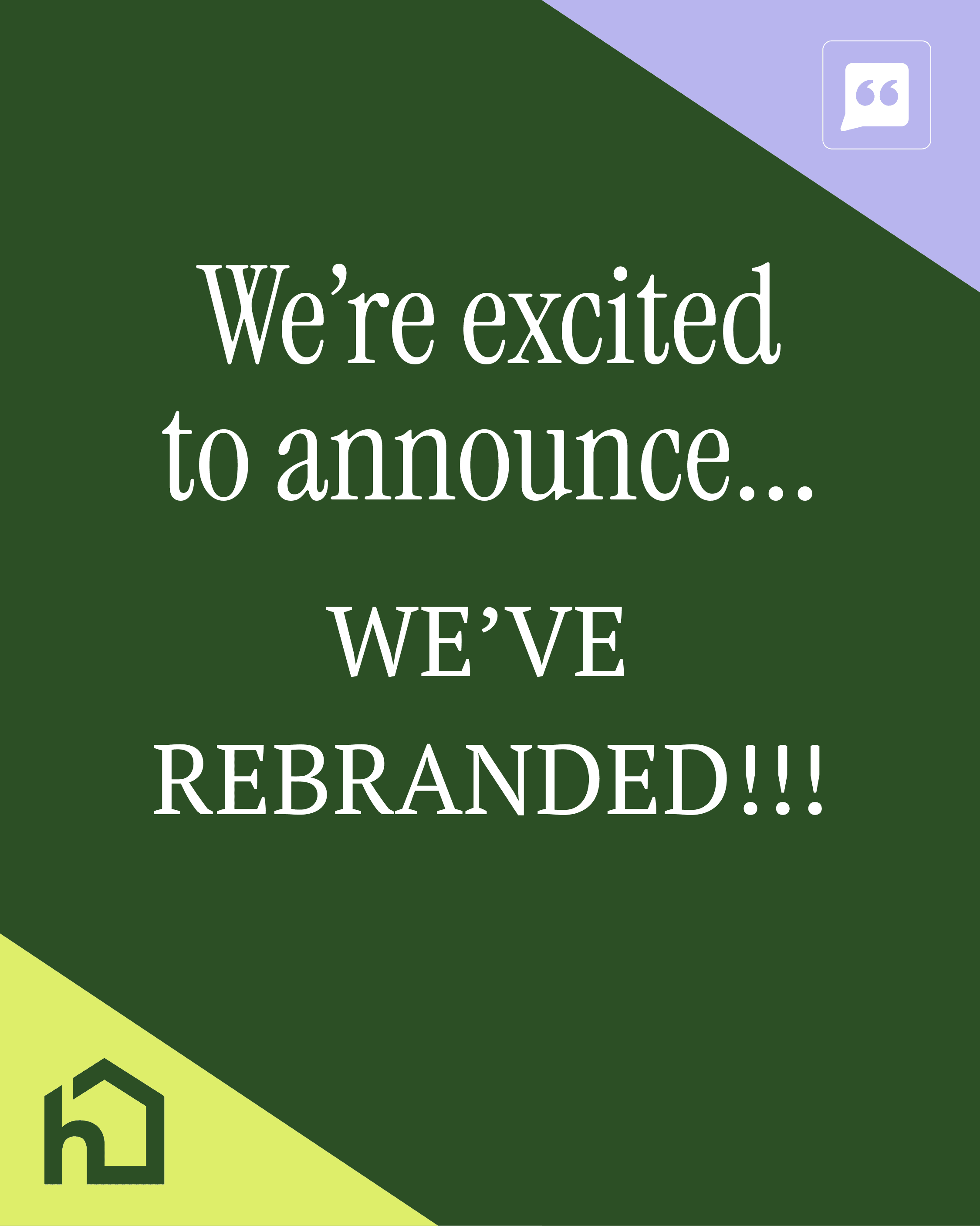 Green graphic with text: "We’re excited to announce… WE’VE REBRANDED!!!" and a house icon in the corner. - Home Instead