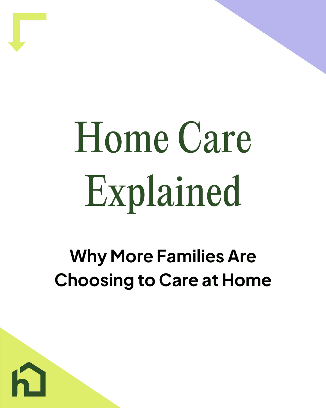 Text reads: "Home Care Explained: Why More Families Are Choosing to Care at Home" on a white background. - Home Instead