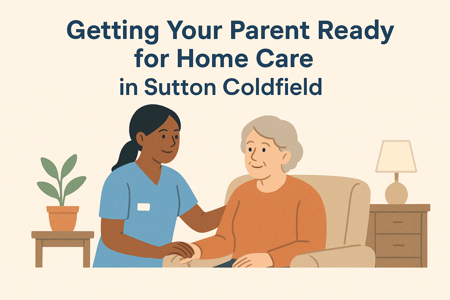 Getting Your Parent Ready for Home Care in Sutton Coldfield-min