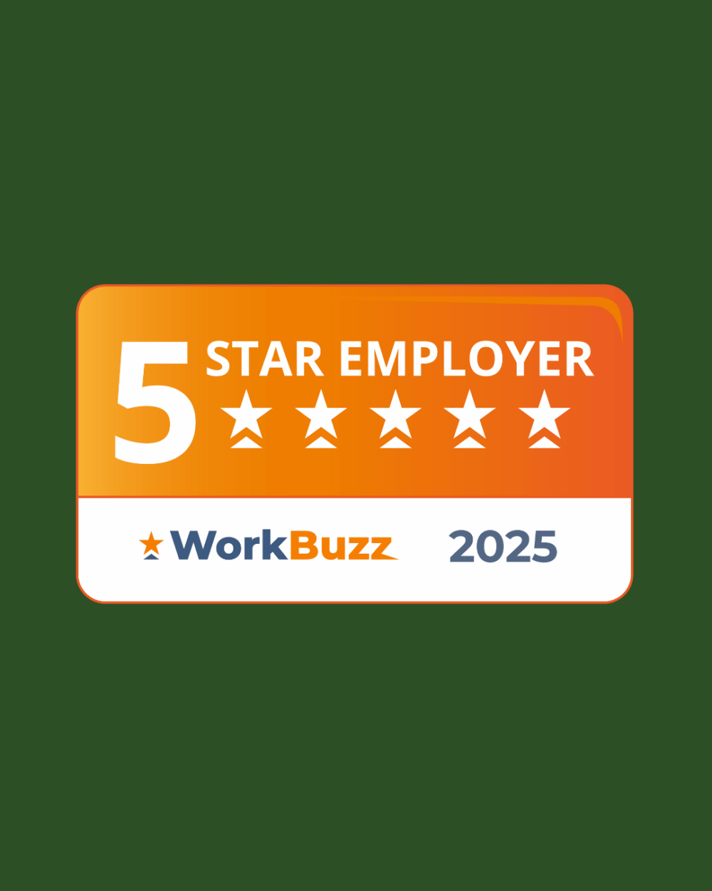 Orange badge with "5 Star Employer," five stars, and "WorkBuzz 2025" written on it. - Home Instead