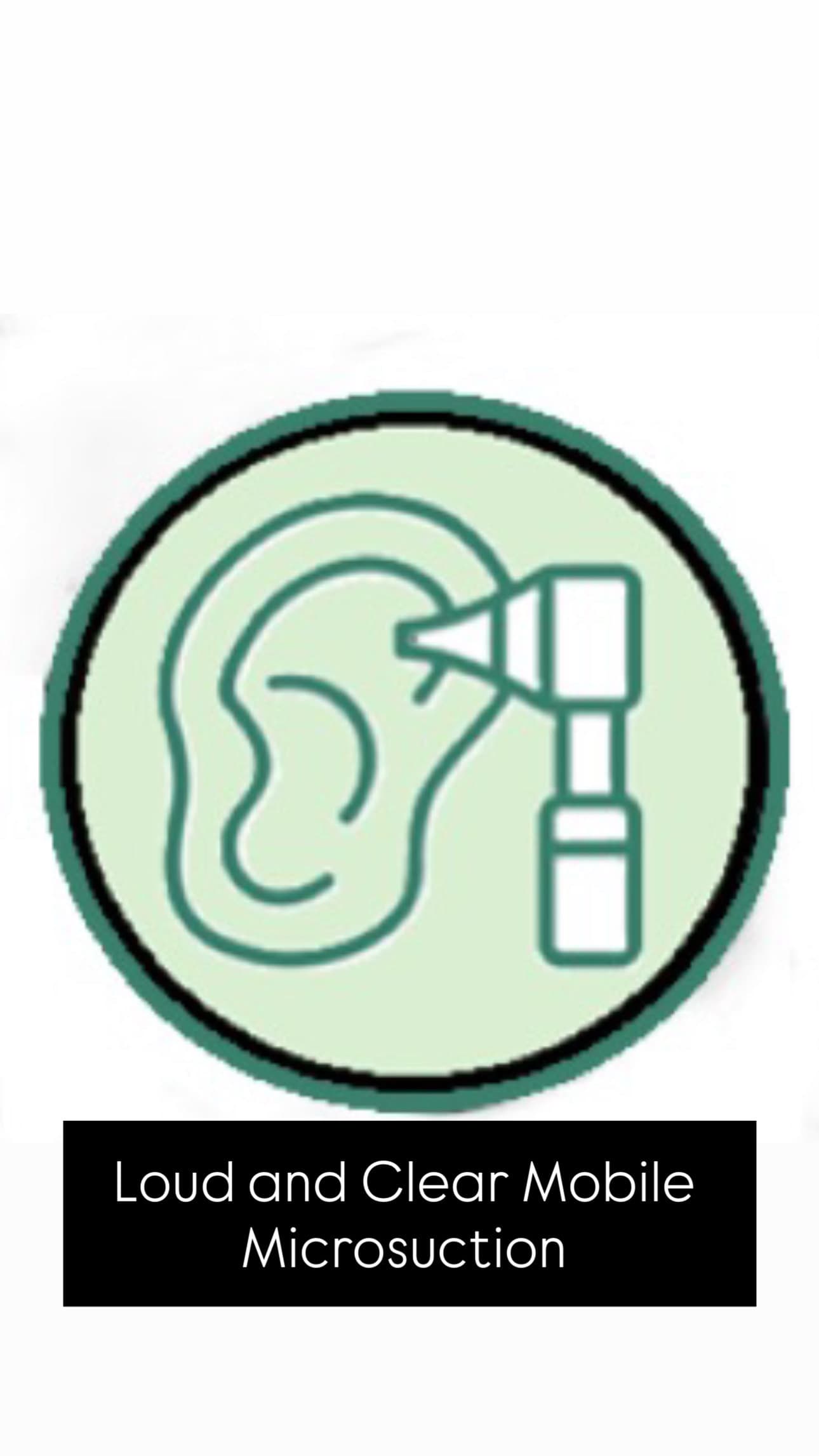 A graphic of an ear being suctioned with text: "Loud and Clear Mobile Microsuction. - Home Instead