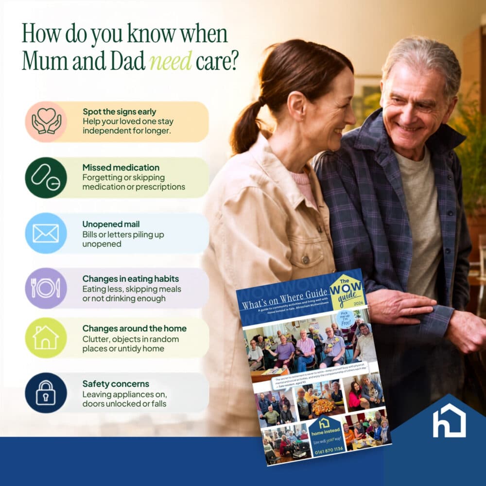 How Do You Know When Mum and Dad Need Care? what's on where guide to support from Home Instead Altrincham Sale and Wythenshawe