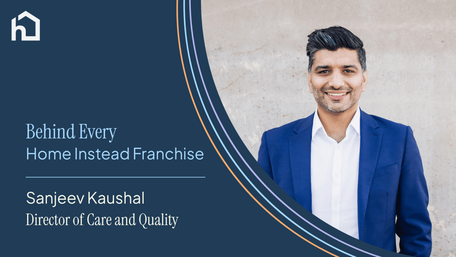 Behind Every Home Instead Franchise: Sanjeev Kaushal