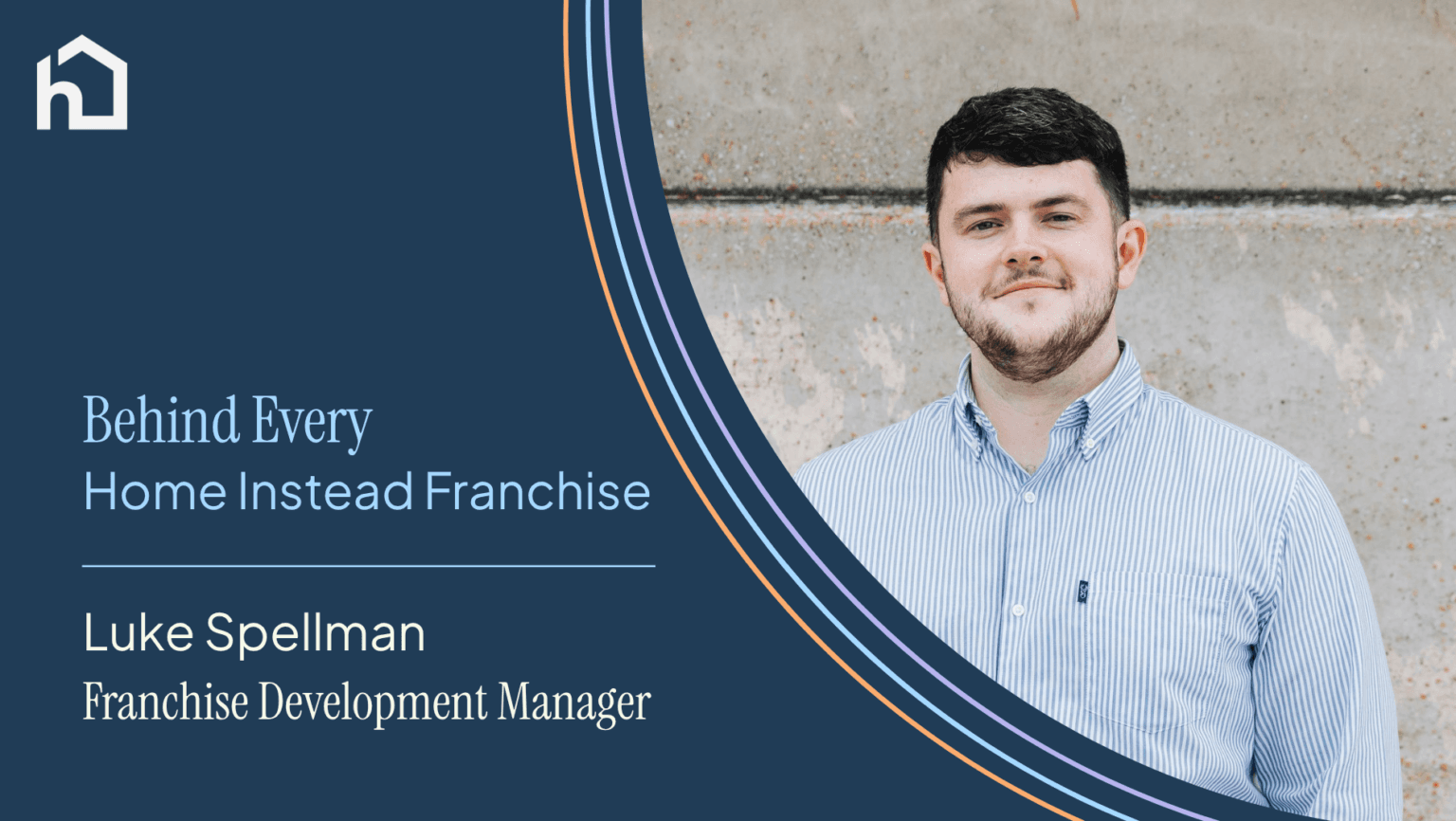 Behind Every Home Instead Franchise: Luke Spellman