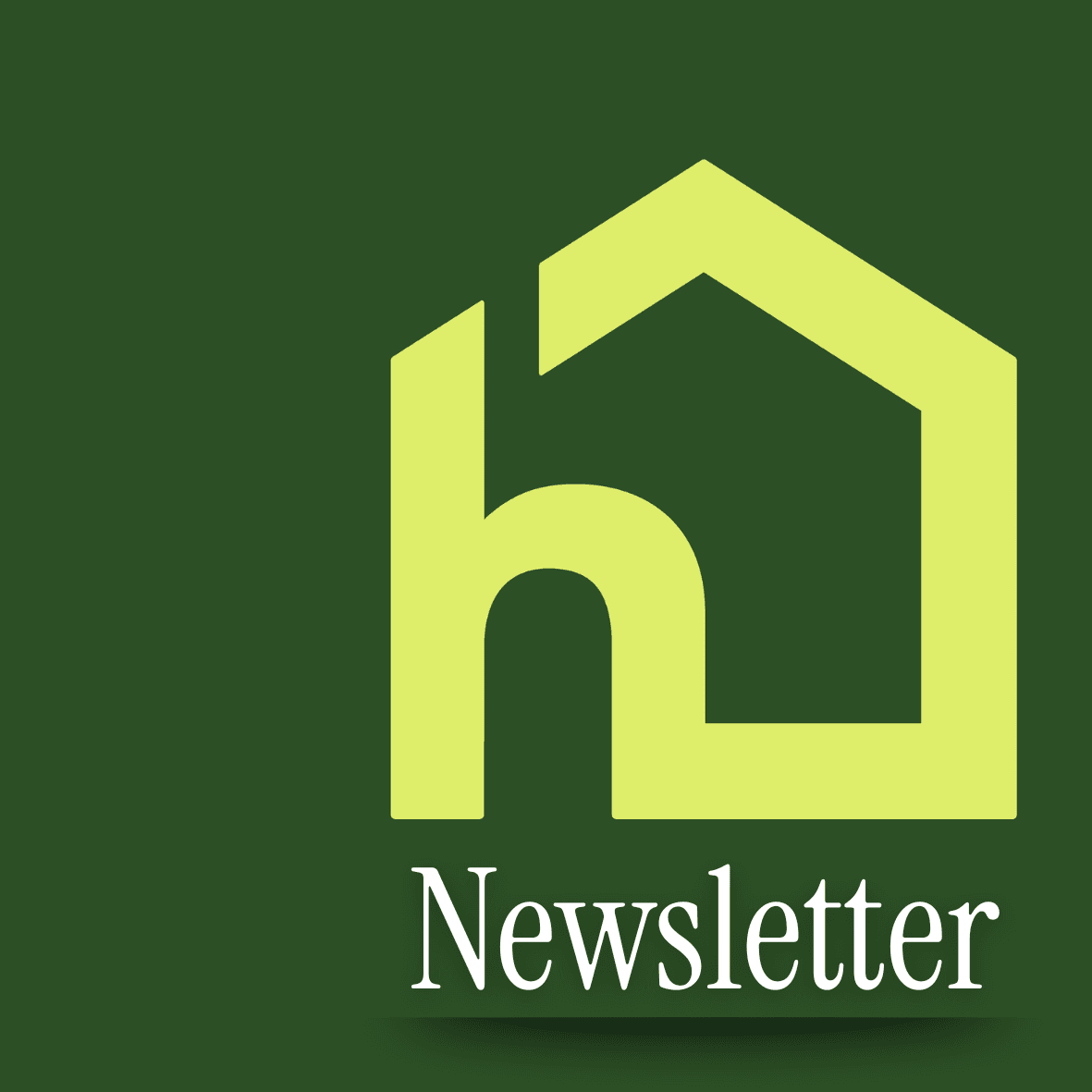 Yellow house-shaped "h" logo above the word "Newsletter" on a dark green background. - Home Instead