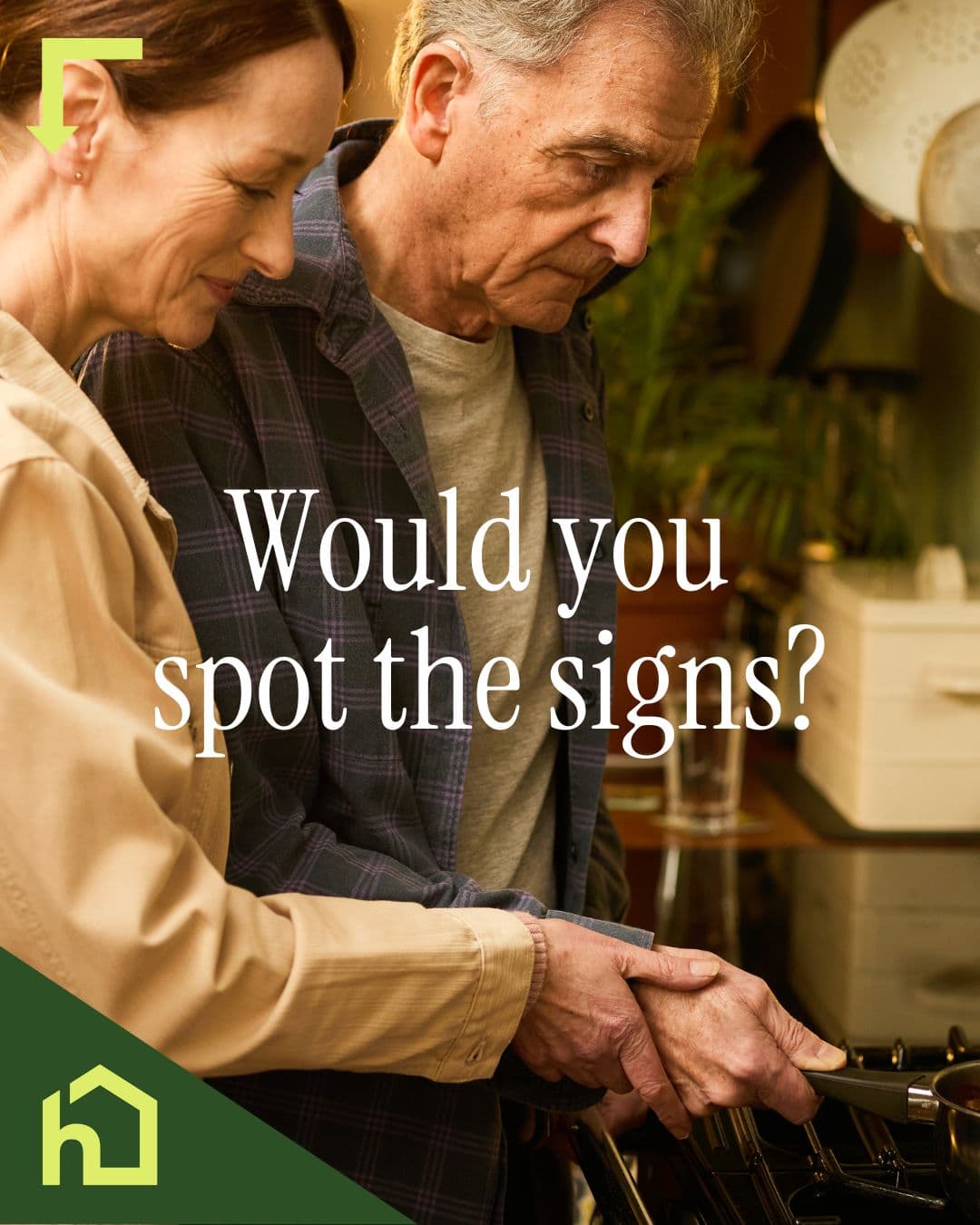 An older couple stands together in a kitchen with the text "Would you spot the signs?" overlaid. - Home Instead