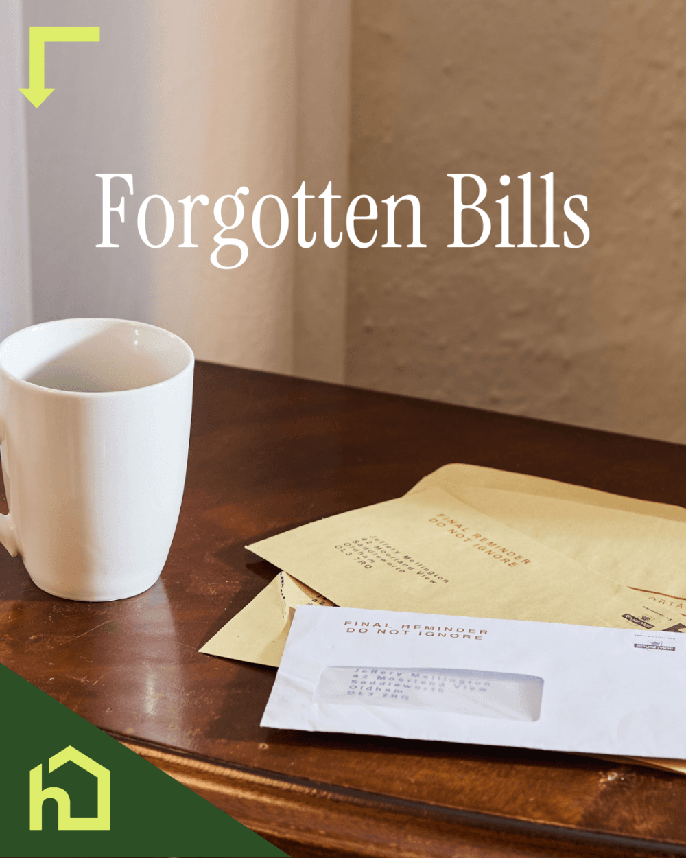 A wooden table holds a white mug and unopened envelopes marked with "FINAL REMINDER – DO NOT IGNORE," indicating unpaid or forgotten bills. The text overlay reads, "Forgotten Bills," pointing to a common warning sign that someone may be having difficulty managing daily responsibilities. A green house-shaped logo is shown in the bottom corner.