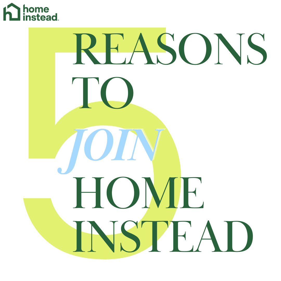 Text reads: "5 Reasons to Join Home Instead" with a large yellow number 5 in the background. - Home Instead